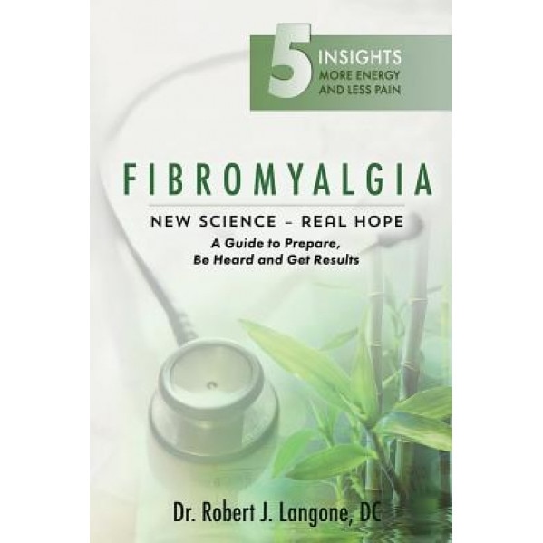Fibromyalgia: New Science - Real Hope, Dr Robert J. Langone DC (Author)
