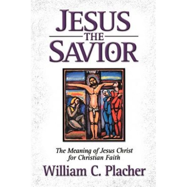 Jesus the Savior, William C. Placher (Author)