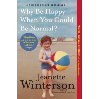 Why Be Happy When You Could Be Normal?, Jeanette Winterson (Author) Why Be Happy When You Could Be Normal?, Jeanette Winterson (Author)
