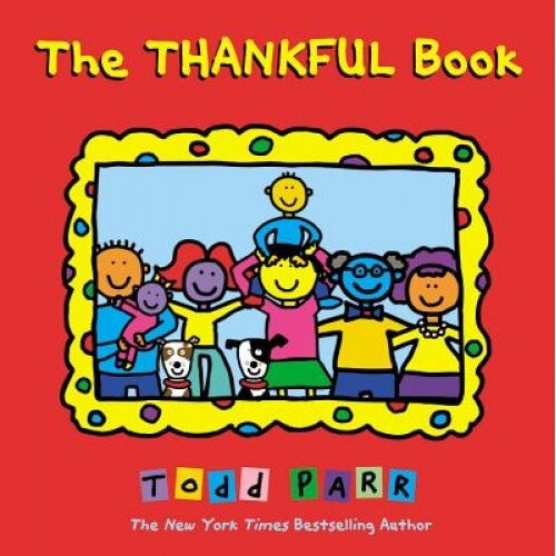 The Thankful Book, Todd Parr (Author)