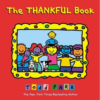 The Thankful Book, Todd Parr (Author) The Thankful Book, Todd Parr (Author)