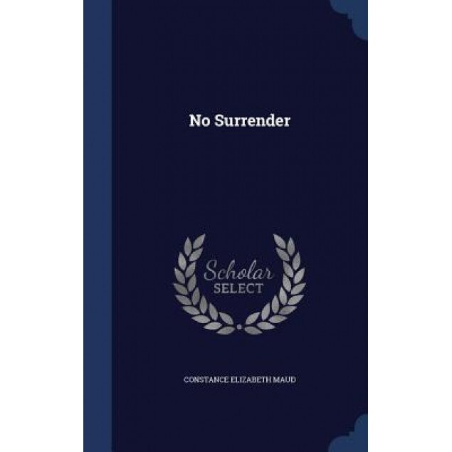 No Surrender, Constance Elizabeth Maud (Author)