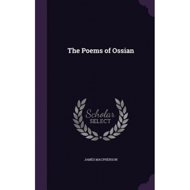 The Poems of Ossian, James MacPherson (Author)