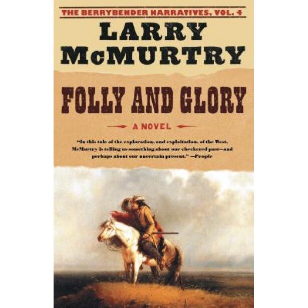Folly and Glory, Larry McMurtry (Author)