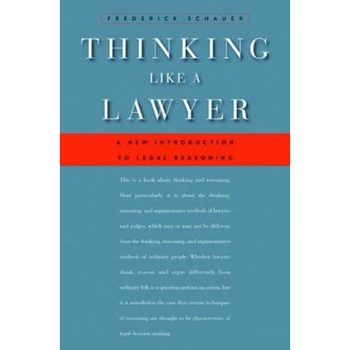 Thinking Like a Lawyer: A New Introduction to Legal Reasoning, Frederick Schauer (Author) Thinking Like a Lawyer: A New Introduction to Legal Reasoning, Frederick Schauer (Author)