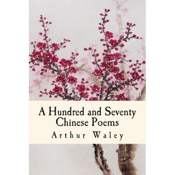 A Hundred and Seventy Chinese Poems, Arthur Waley (Author)