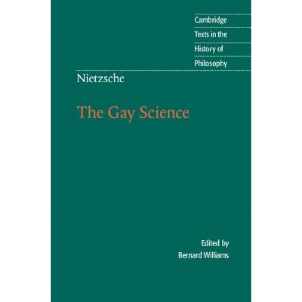 Nietzsche: The Gay Science: With a Prelude in German Rhymes and an Appendix of Songs, Friedrich Wilhelm Nietzsche, Nietzsche Friedrich