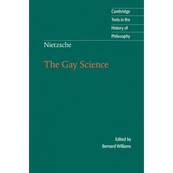 Nietzsche: The Gay Science: With a Prelude in German Rhymes and an Appendix of Songs, Friedrich Wilhelm Nietzsche, Nietzsche Friedrich Nietzsche: The Gay Science: With a Prelude in German Rhymes and an Appendix of Songs, Friedrich Wilhelm Nietzsche, Nietzsche Friedrich
