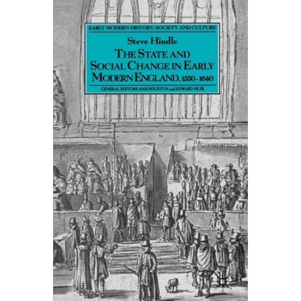 The State and Social Change in Early Modern England, C.1550-1640, Steve Hindle (Author)