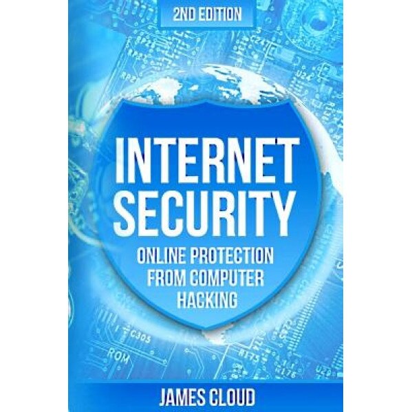 Internet Security: Online Protection from Computer Hacking, James Cloud (Author)