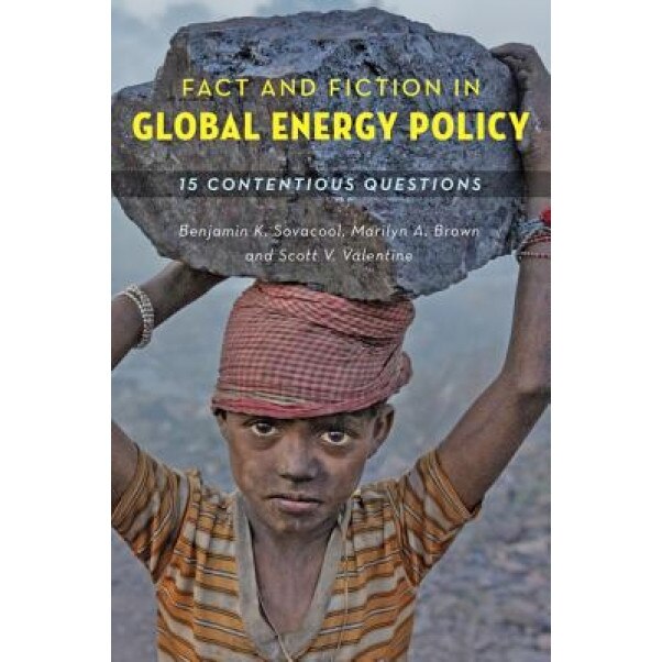 Fact and Fiction in Global Energy Policy: Fifteen Contentious Questions, Benjamin K., Assoc Sovacool (Author)
