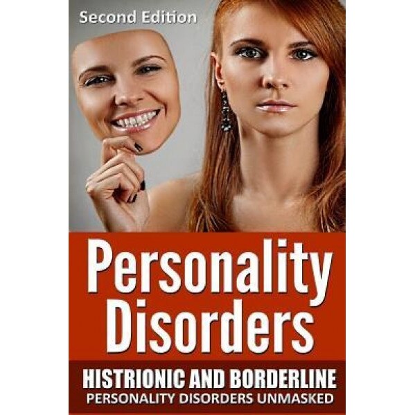 Personality Disorders: Histronic and Borderline Personality Disorders Unmasked - Jeffery Dawson (Author)