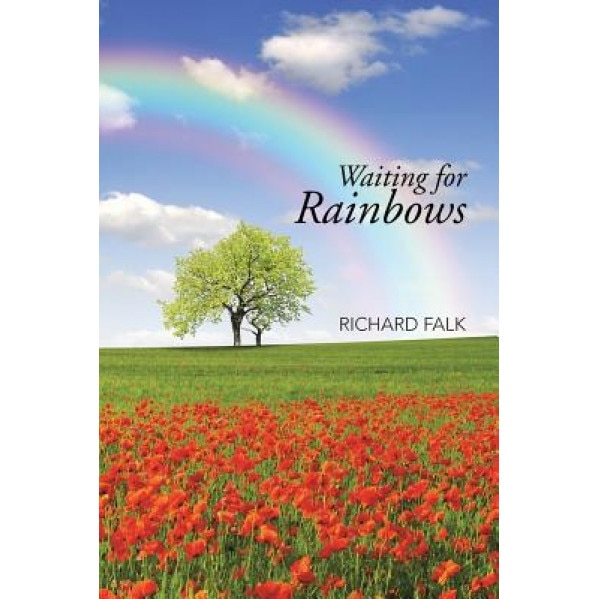 Waiting for Rainbows, Richard Falk (Author)