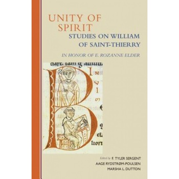 Unity of Spirit: Studies on William of Saint-Thierry in Honor of E. Rozanne Elder, E. Rozanne Elder (Author) Unity of Spirit: Studies on William of Saint-Thierry in Honor of E. Rozanne Elder, E. Rozanne Elder (Author)