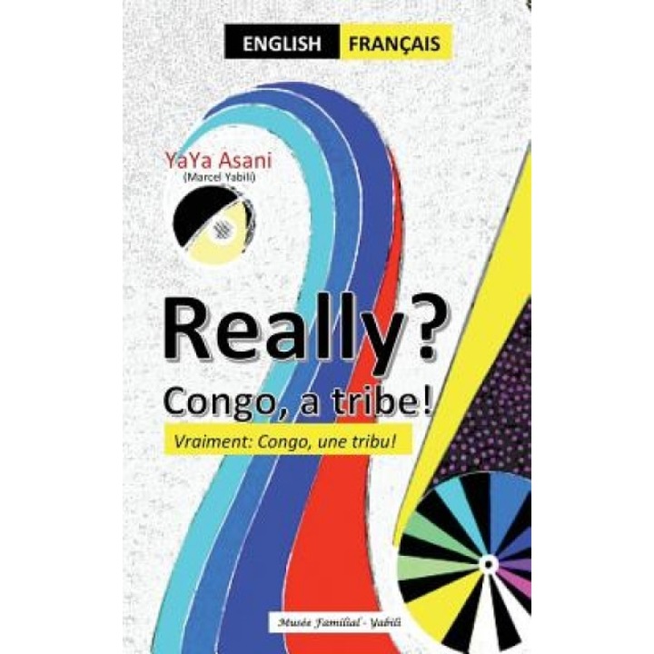 Really Vraiment Congo Une Tribu a Tribe: Bilingue: Anglais-Francais, Marcel Yabili (Author)