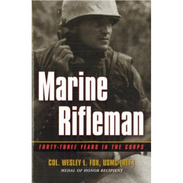 Marine Rifleman: Forty-Three Years in the Corps, Wesley Fox (Author)