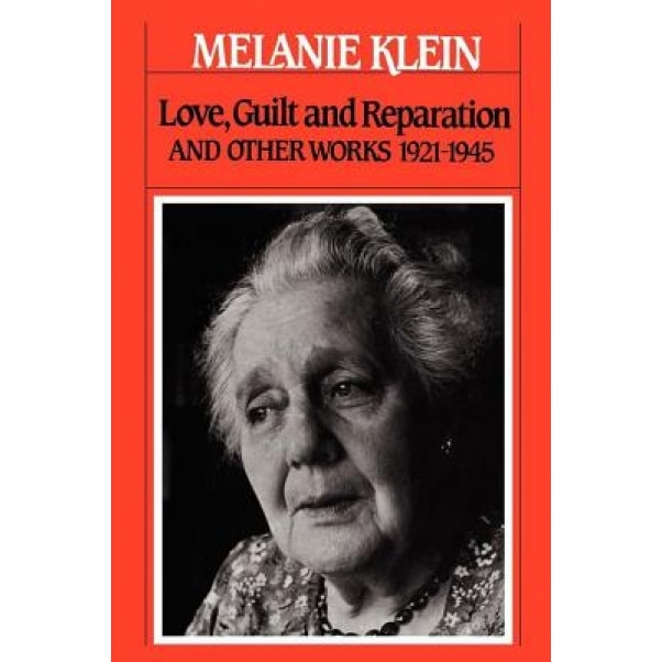 Love, Guilt, and Reparation and Other Works 1921-1945, Melanie Klein (Author)