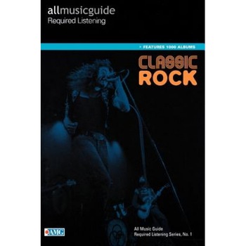 All Music Guide Required Listening: Classic Rock, Chris Woodstra (Editor) All Music Guide Required Listening: Classic Rock, Chris Woodstra (Editor)