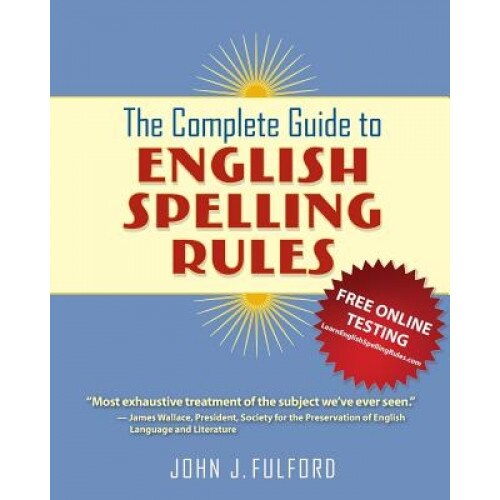 The Complete Guide to English Spelling Rules, John J. Fulford (Author)