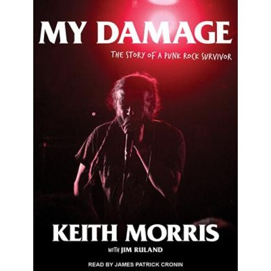 My Damage: The Story of a Punk Rock Survivor, Keith Morris (Author)