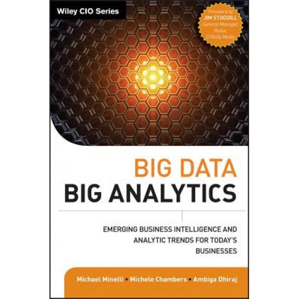 Big Data, Big Analytics: Emerging Business Intelligence and Analytic Trends for Today's Businesses - Michael Minelli (Author)
