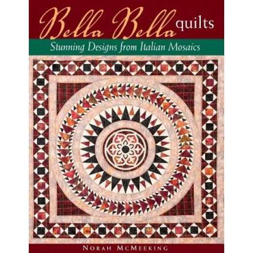 Bella Bella Quilts: Stunning Designs from Italian Mosaics, Norah McMeeking (Author)