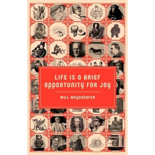 Life Is a Brief Opportunity for Joy - Will Meyerhofer (Author)