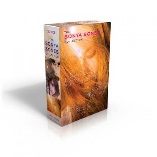 The Sonya Sones Collection: One of Those Hideous Books Where the Mother Dies/What My Mother Doesn't Know/What My Girlfriend Doesn't Know, Sonya Sones (Author)