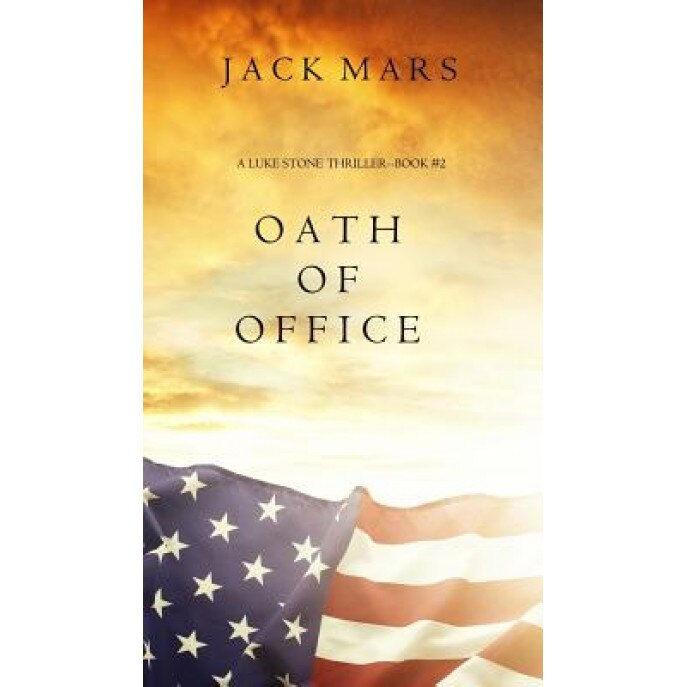 Oath of Office (a Luke Stone Thriller-Book #2), Jack Mars (Author)