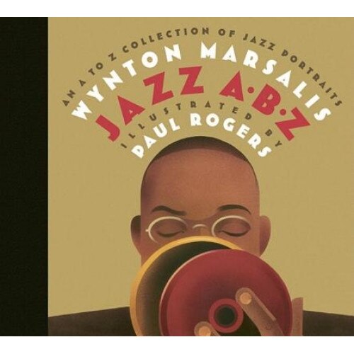JAZZ ABZ: An A to Z Collection of Jazz Portraits, Wynton Marsalis (Author)