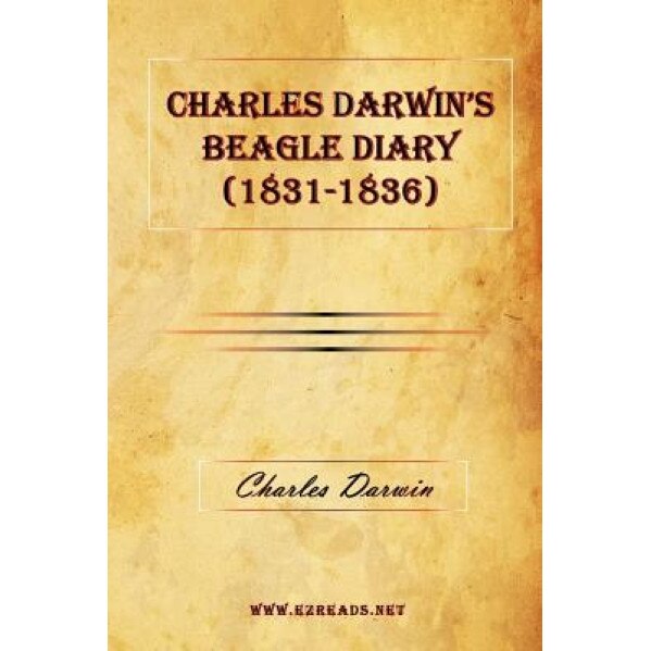 Charles Darwin's Beagle Diary (1831-1836), Charles Darwin (Author)