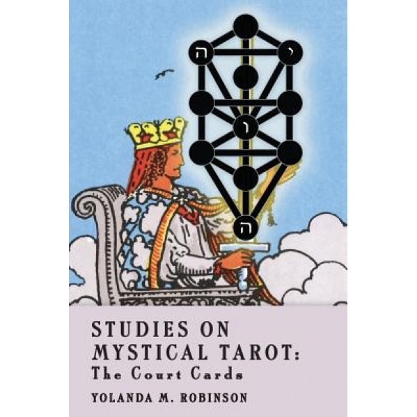 Studies on Mystical Tarot: The Court Cards - Yolanda M. Robinson Ph. D. (Author)