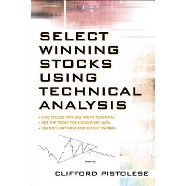 Select Winning Stocks Using Technical Analysis - Clifford Pistolese (Author)