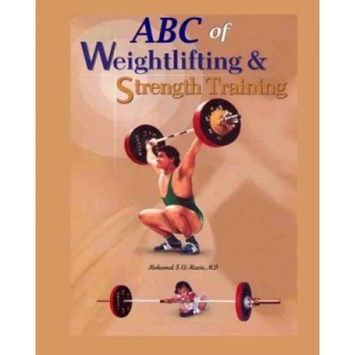 ABC of Weightlifting and Strength Training, Mohamed F. El-Hewie (Author)
