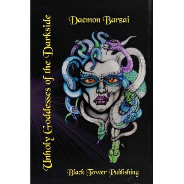 Unholy Goddesses of the Darkside, Daemon Barzai (Author)