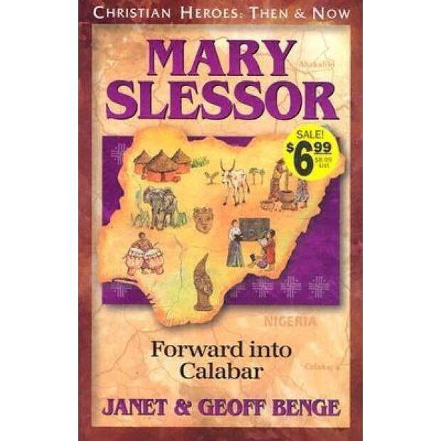 Mary Slessor: Forward Into Calabar, Janet Benge, Geoff Benge