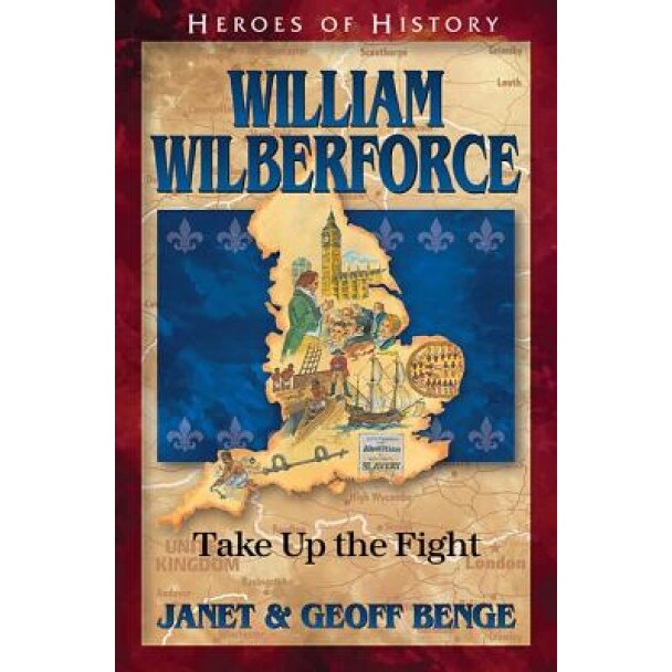 William Wilberforce: Take Up the Fight, Janet Benge (Author)