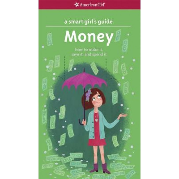 A Smart Girl's Guide: Money: How to Make It, Save It, and Spend It, Nancy Holyoke (Author)