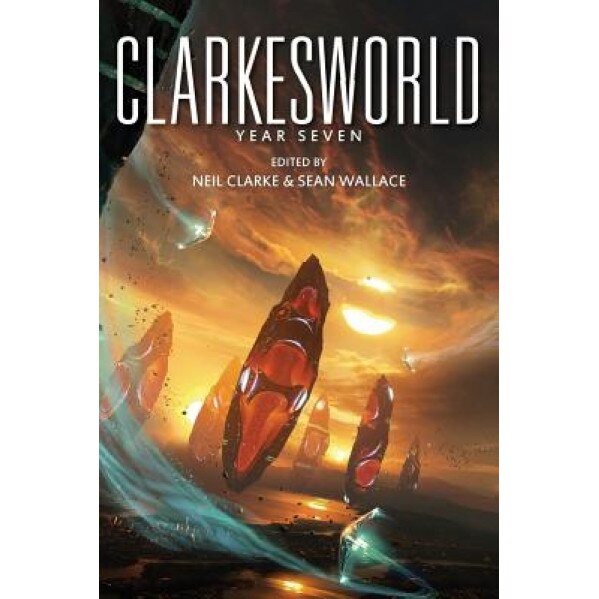 Clarkesworld: Year Seven, Neil Clarke (Author)