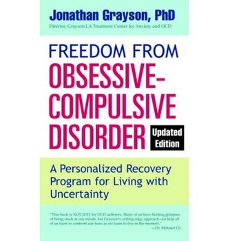Freedom from Obsessive-Compulsive Disorder: A Personalized Recovery Program for Living with Uncertainty - Jonathan Grayson (Author) Freedom from Obsessive-Compulsive Disorder: A Personalized Recovery Program for Living with Uncertainty - Jonathan Grayson (Author)