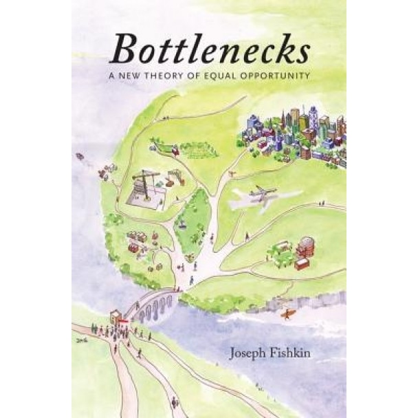 Bottlenecks: A New Theory of Equal Opportunity, Joseph Fishkin (Author)