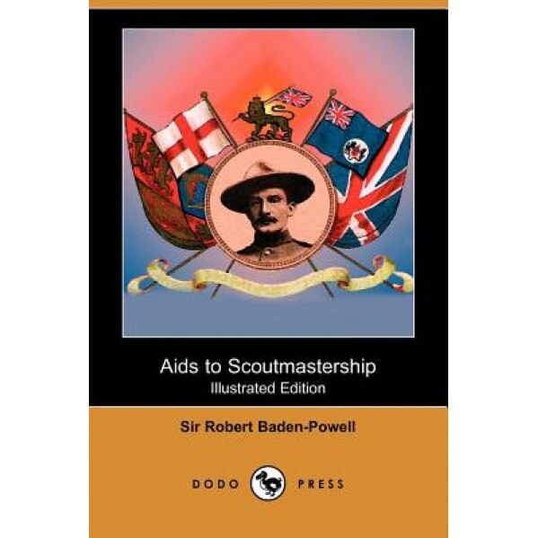 AIDS to Scoutmastership (Illustrated Edition) (Dodo Press), Sir Robert Baden-Powell (Author)