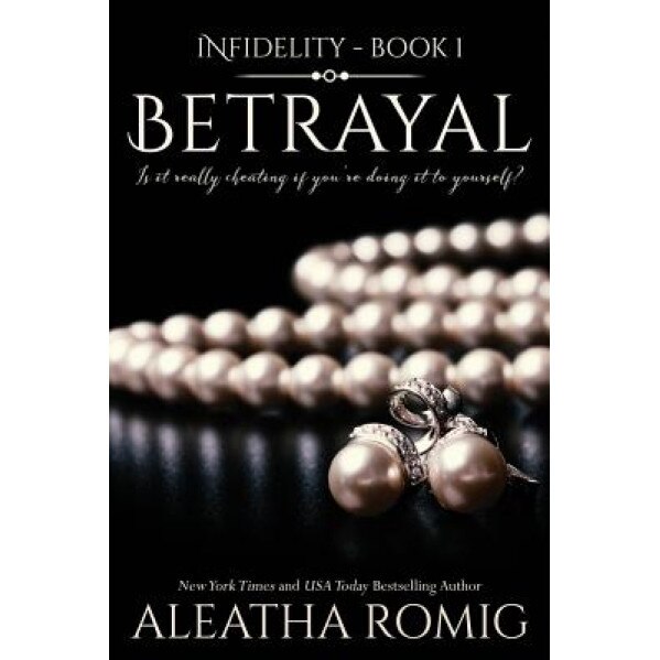 Betrayal, Aleatha Romig (Author)