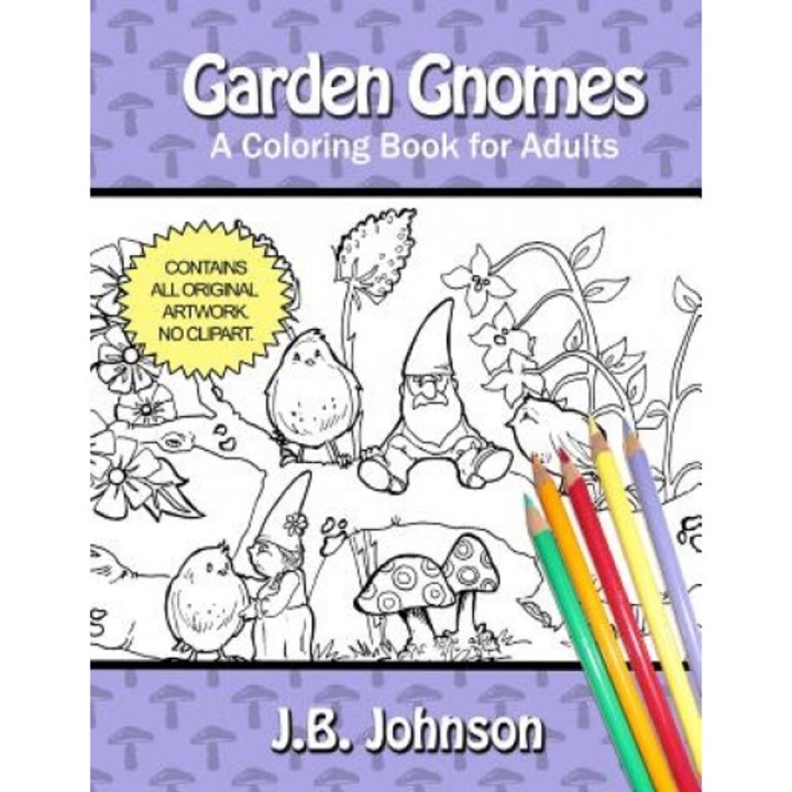 Garden Gnomes: A Coloring Book for Adults, J. B. Johnson (Author)