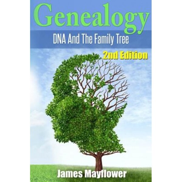 Genealogy: DNA and the Family Tree, James Mayflower (Author)