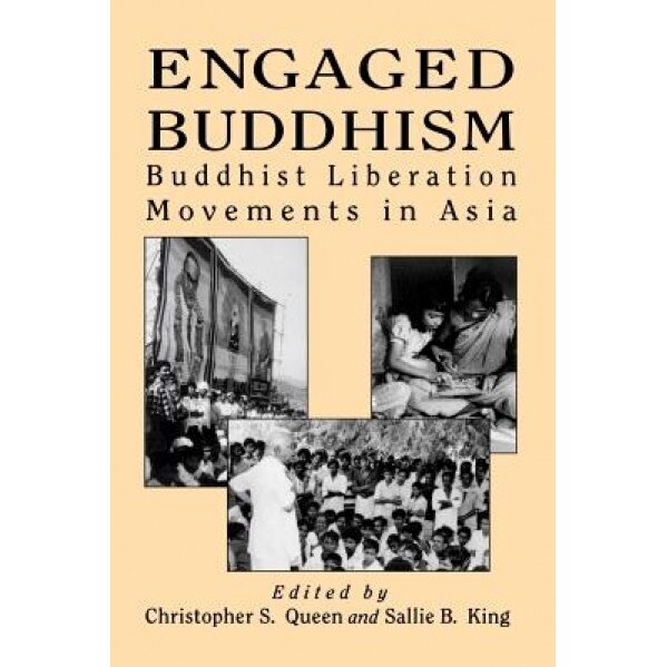 Engaged Buddhism: Buddhist Liberation Movements in Asia, Christopher S. Queen (Editor)