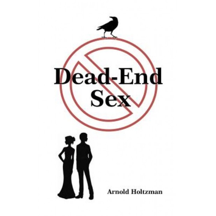 Dead-End Sex, Dr Arnold Holtzman (Author)