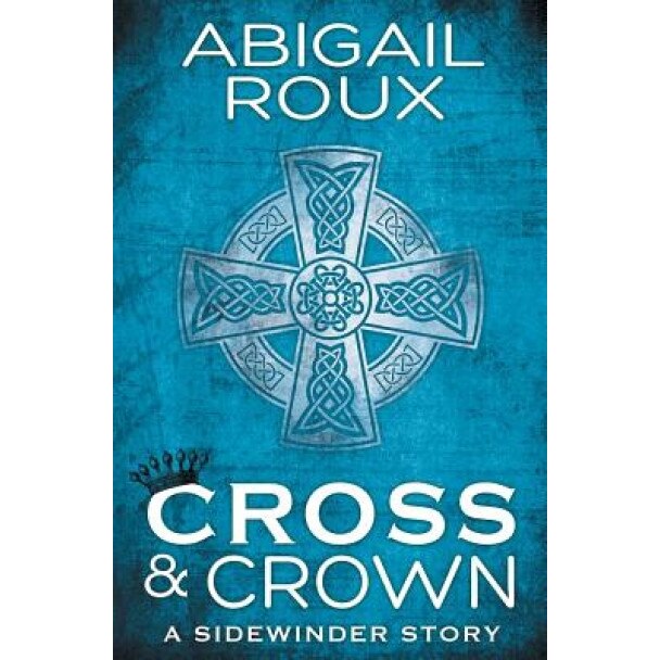 Cross & Crown, Abigail Roux (Author)