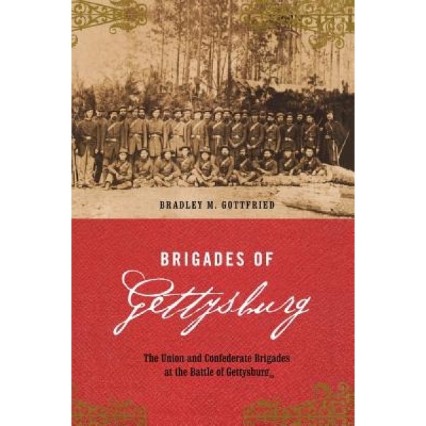 Brigades of Gettysburg, Bradley M. Gottfried (Author)