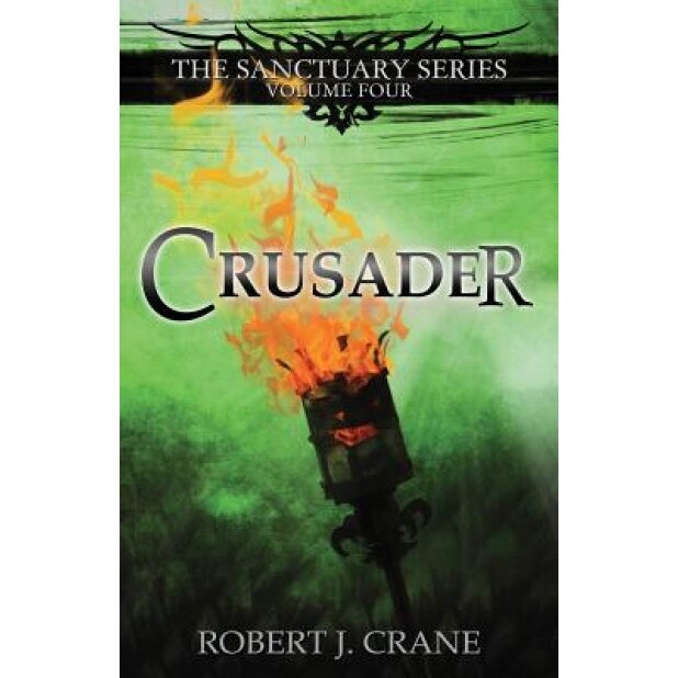 Crusader: The Sanctuary Series, Volume Four, Robert J. Crane (Author)